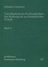 Vom Handwerk des Psychoanalytikers: Das Werkzeug der psychoanalytischen Technik. Band 2