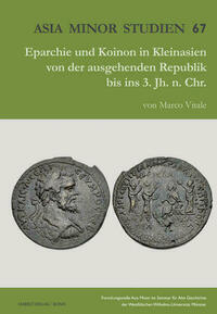 Eparchie und Koinon in Kleinasien von der ausgehenden Republik bis ins 3. Jh. n. Chr.