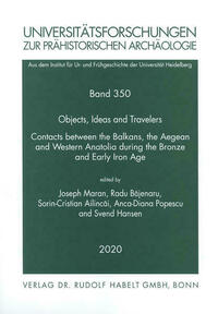 Objects, Ideas and Travelers. Contacts between the Balkans, the Aegean and Western Anatolia during the Bronze and Early Iron Age