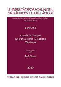 Aktuelle Forschungen zur prähistorischen Archäologie Westfalens