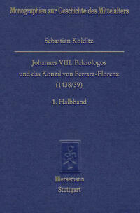 Johannes VIII. Palaiologos und das Konzil von Ferrara-Florenz (1438/39)