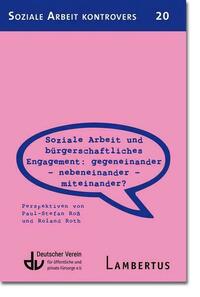 Soziale Arbeit und bürgerschaftliches Engagement: Gegeneinander - Nebeneinander - Miteinander? (SAK 20)