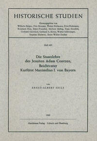 Die Staatslehre des Jesuiten Adam Contzen, Beichtvater Kurfürst Maximilian I. von Bayern
