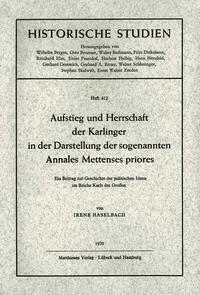 Aufstieg und Herrschaft der Karlinger in der Darstellung der sogenannten Annales Mettenses priores