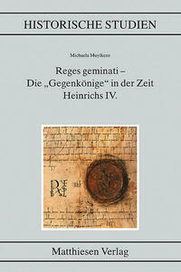 Reges geminati – Die „Gegenkönige“ in der Zeit Heinrichs IV.
