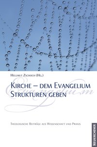Kirche - dem Evangelium Strukturen geben
