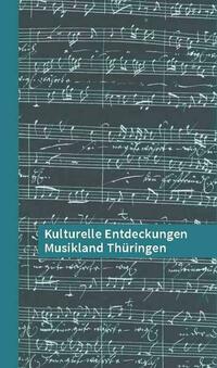 Kulturelle Entdeckungen Musikland Thüringen