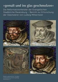 „gemalt und ins glas geschmolzen“ - Die Reformatorenfenster der Evangelischen Stadtkirche Ravensburg