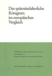 Das spätmittelalterliche Königtum im europäischen Vergleich