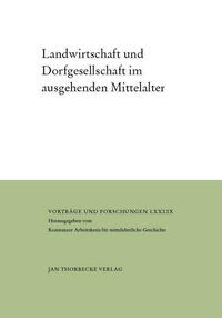 Landwirtschaft und Dorfgesellschaft im ausgehenden Mittelalter