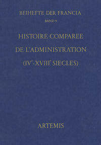 Histoire comparée de l'administration (IVème - XVIIIème siècles)