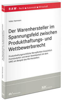 Der Warenhersteller im Spannungsfeld zwischen Produkthaftungs- und Wettbewerbsrecht