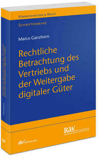 Rechtliche Betrachtung des Vertriebs und der Weitergabe digitaler Güter