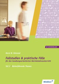 Fallstudien und praktische Fälle für den handlungsorientierten Betriebslehreunterricht
