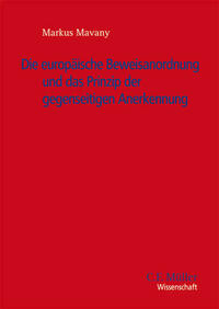 Die Europäische Beweisanordnung und das Prinzip der gegenseitigen Anerkennung