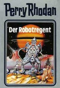 Perry Rhodan 06. Der Robotregent