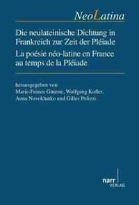 Die neulateinische Dichtung in Frankreich zur Zeit der Pléiade / La Poésie néo-latine en France au temps de la Pléiade
