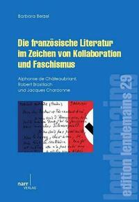 Die Französische Literatur im Zeichen von Kollaboration und Faschismus
