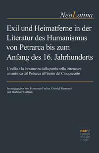 Exil und Heimatferne in der Literatur des Humanismus von Petrarca bis zum Anfang des 16. Jahrhunderts