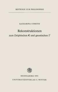 Rekonstruktionen zum Delphischen Є und gnostischen Γ