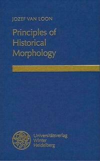 Untersuchungen zur vergleichenden Grammatik der germanischen Sprachen / Principles of Historical Morphology