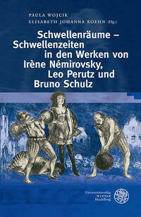 Schwellenräume – Schwellenzeiten im Werk von Irène Némirovsky, Leo Perutz und Bruno Schulz