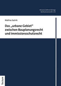 Das „urbane Gebiet“ zwischen Bauplanungsrecht und Immissionsschutzrecht