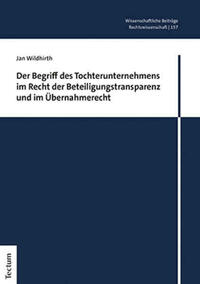Der Begriff des Tochterunternehmens im Recht der Beteiligungstransparenz und im Übernahmerecht