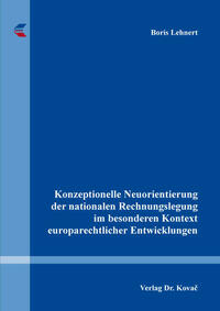 Konzeptionelle Neuorientierung der nationalen Rechnungslegung im besonderen Kontext europarechtlicher Entwicklungen