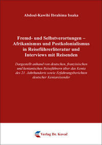 Fremd- und Selbstverortungen – Afrikanismus und Postkolonialismus in Reiseführerliteratur und Interviews mit Reisenden