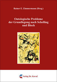 Ontologische Probleme der Grundlegung nach Schelling und Bloch