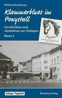 Klammerblues im Ponystall - Geschichten und Anekdoten aus Solingen - Band 2