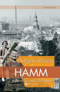 Aufgewachsen in Hamm in den 40er & 50er Jahren