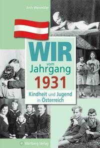 Wir vom Jahrgang 1931 - Kindheit und Jugend in Österreich