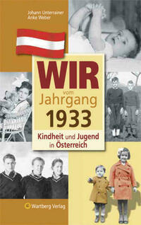 Wir vom Jahrgang 1933 - Kindheit und Jugend in Österreich