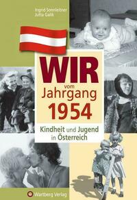 Wir vom Jahrgang 1954 - Kindheit und Jugend in Österreich