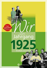 Wir vom Jahrgang 1925 - Kindheit und Jugend