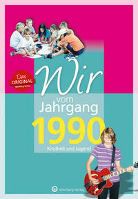 Wir vom Jahrgang 1990 - Kindheit und Jugend