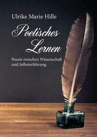 Poetisches Lernen – Poesie zwischen Wissenschaft und Selbsterfahrung