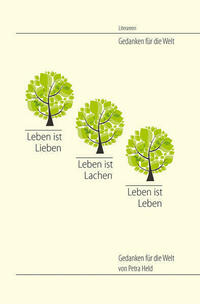 Leben ist Lieben. Leben ist Lachen. Leben ist Leben