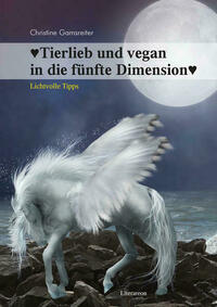 Tierlieb und vegan in die fünfte Dimension