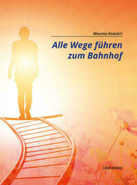 Alle Wege führen zum Bahnhof