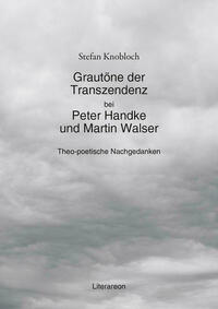 Grautöne der Transzendenz bei Peter Handke und Martin Walser