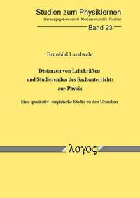 Distanzen von Lehrkräften und Studierenden des Sachunterrichts zur Physik. Eine qualitativ-empirische Studie zu den Ursachen