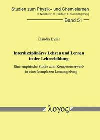 Interdisziplinäres Lehren und Lernen in der Lehrerbildung - eine empirische Studie zum Kompetenzerwerb in einer komplexen Lernumgebung