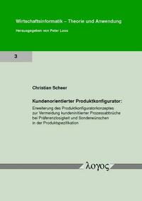 Kundenorientierter Produktkonfigurator: Erweiterung des Produktkonfiguratorkonzeptes zur Vermeidung kundeninitiierter Prozessabbrüche bei Präferenzlosigkeit und Sonderwünschen in der Produktspezifikation