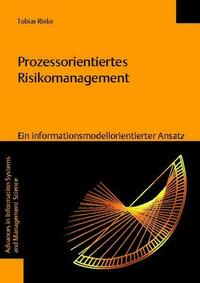 Prozessorientiertes Risikomanagement - Ein informationsmodellorientierter Ansatz
