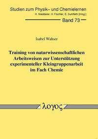 Training von naturwissenschaftlichen Arbeitsweisen zur Unterstützung experimenteller Kleingruppenarbeit im Fach Chemie