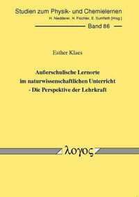 Außerschulische Lernorte im naturwissenschaftlichen Unterricht - Die Perspektive der Lehrkraft