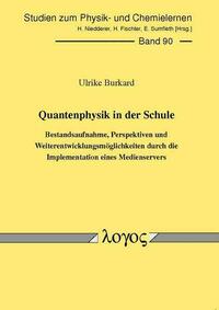 Quantenphysik in der Schule Bestandsaufnahme, Perspektiven und Weiterentwicklungsmöglichkeiten durch die Implementation eines Medienservers